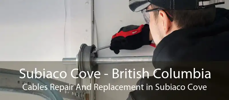Subiaco Cove - British Columbia Cables Repair And Replacement in Subiaco Cove