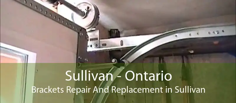 Sullivan - Ontario Brackets Repair And Replacement in Sullivan