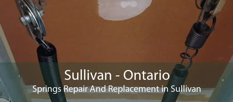 Sullivan - Ontario Springs Repair And Replacement in Sullivan