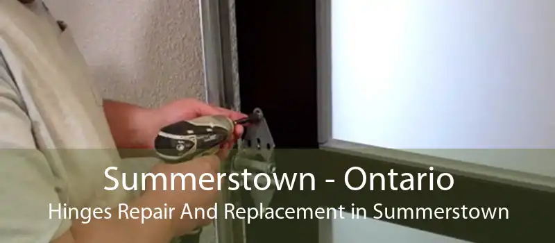 Summerstown - Ontario Hinges Repair And Replacement in Summerstown