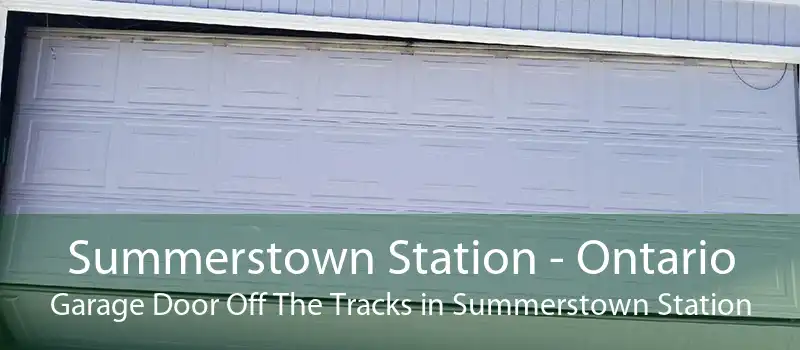 Summerstown Station - Ontario Garage Door Off The Tracks in Summerstown Station