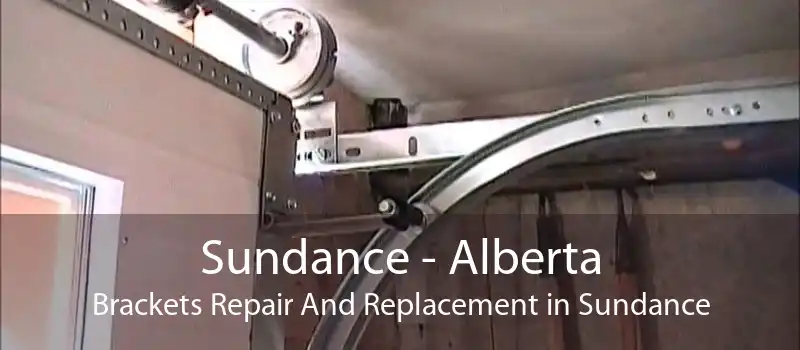 Sundance - Alberta Brackets Repair And Replacement in Sundance