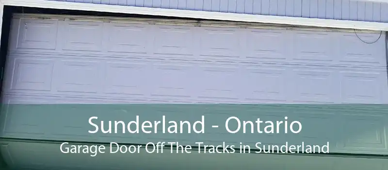 Sunderland - Ontario Garage Door Off The Tracks in Sunderland