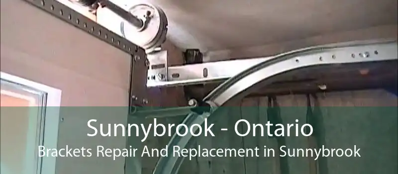Sunnybrook - Ontario Brackets Repair And Replacement in Sunnybrook