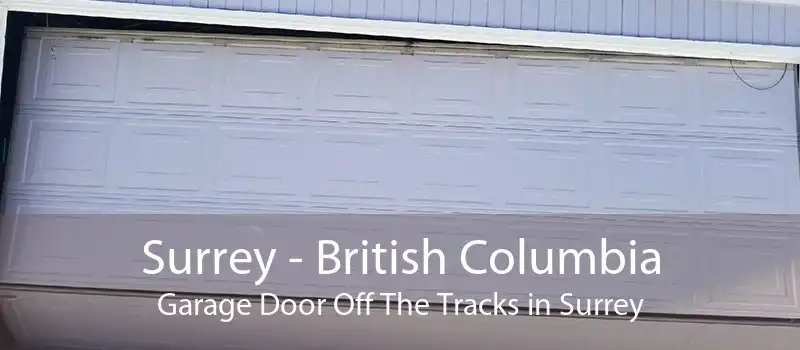 Surrey - British Columbia Garage Door Off The Tracks in Surrey