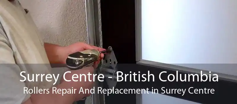 Surrey Centre - British Columbia Rollers Repair And Replacement in Surrey Centre