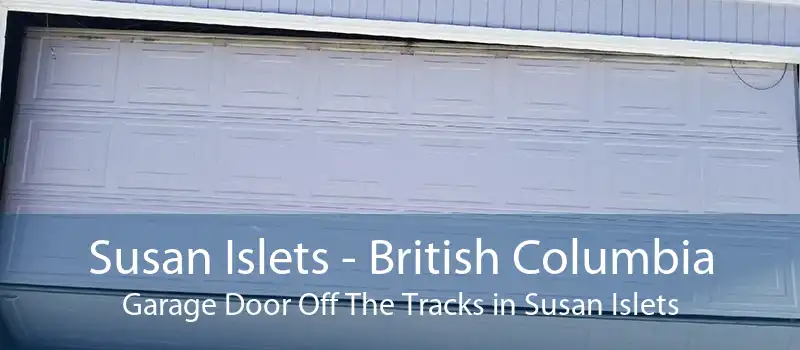 Susan Islets - British Columbia Garage Door Off The Tracks in Susan Islets