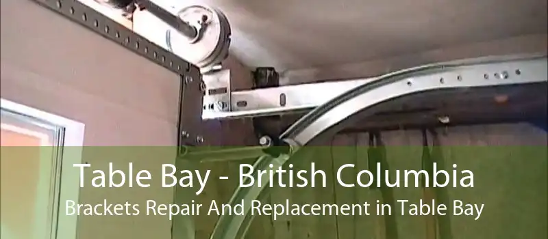 Table Bay - British Columbia Brackets Repair And Replacement in Table Bay