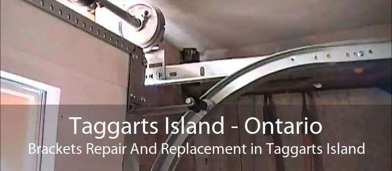 Taggarts Island - Ontario Brackets Repair And Replacement in Taggarts Island
