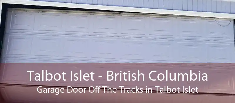 Talbot Islet - British Columbia Garage Door Off The Tracks in Talbot Islet