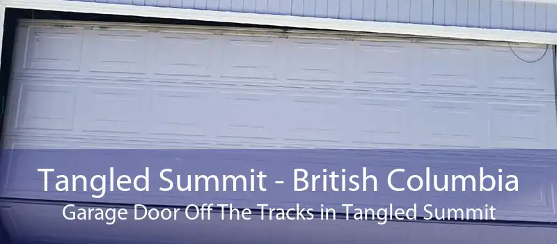 Tangled Summit - British Columbia Garage Door Off The Tracks in Tangled Summit