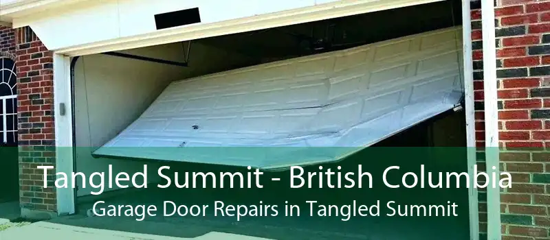 Tangled Summit - British Columbia Garage Door Repairs in Tangled Summit