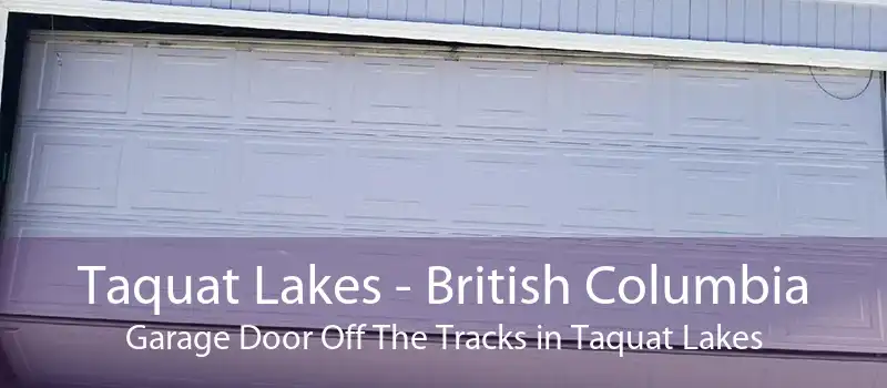 Taquat Lakes - British Columbia Garage Door Off The Tracks in Taquat Lakes