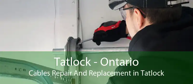 Tatlock - Ontario Cables Repair And Replacement in Tatlock