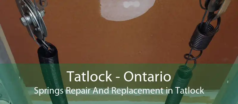 Tatlock - Ontario Springs Repair And Replacement in Tatlock