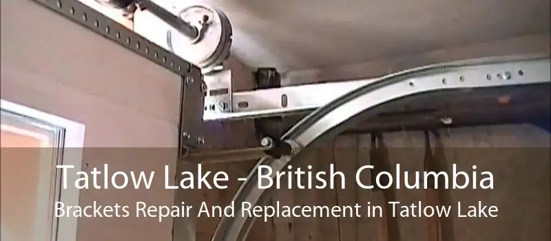 Tatlow Lake - British Columbia Brackets Repair And Replacement in Tatlow Lake