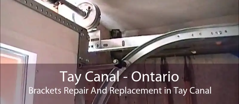 Tay Canal - Ontario Brackets Repair And Replacement in Tay Canal