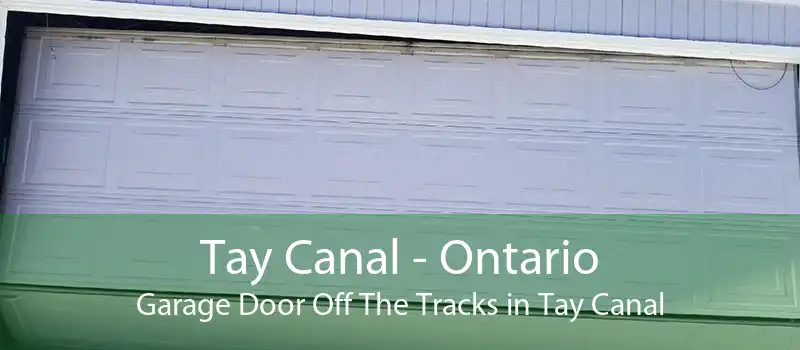Tay Canal - Ontario Garage Door Off The Tracks in Tay Canal
