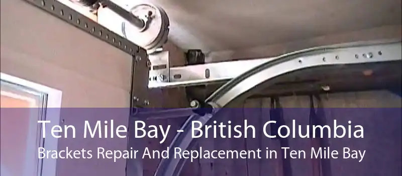 Ten Mile Bay - British Columbia Brackets Repair And Replacement in Ten Mile Bay