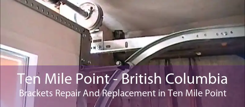 Ten Mile Point - British Columbia Brackets Repair And Replacement in Ten Mile Point