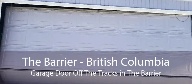The Barrier - British Columbia Garage Door Off The Tracks in The Barrier
