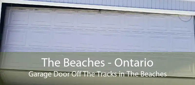 The Beaches - Ontario Garage Door Off The Tracks in The Beaches