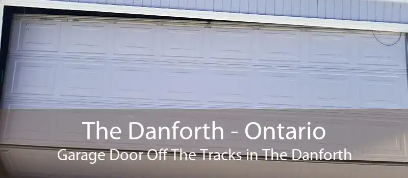 The Danforth - Ontario Garage Door Off The Tracks in The Danforth