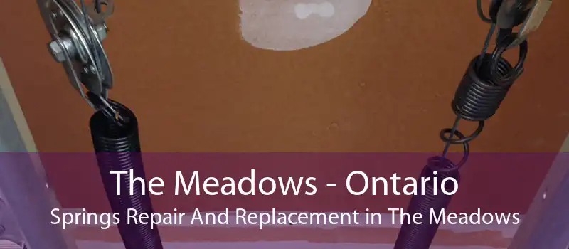 The Meadows - Ontario Springs Repair And Replacement in The Meadows