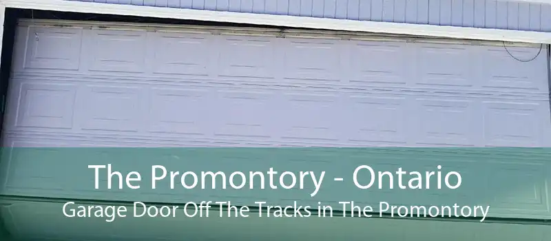 The Promontory - Ontario Garage Door Off The Tracks in The Promontory