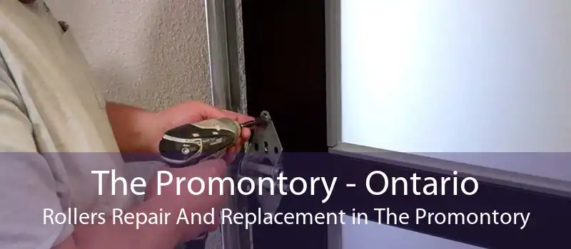 The Promontory - Ontario Rollers Repair And Replacement in The Promontory