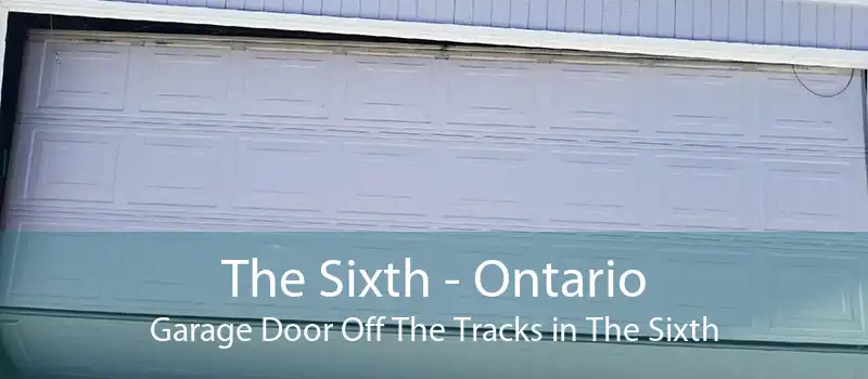 The Sixth - Ontario Garage Door Off The Tracks in The Sixth