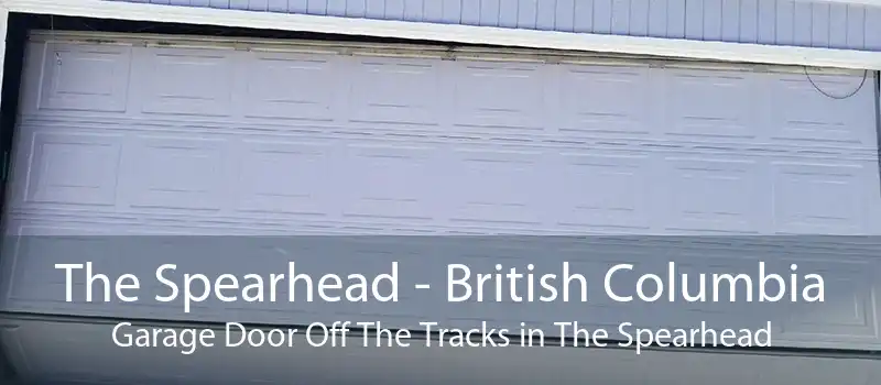 The Spearhead - British Columbia Garage Door Off The Tracks in The Spearhead