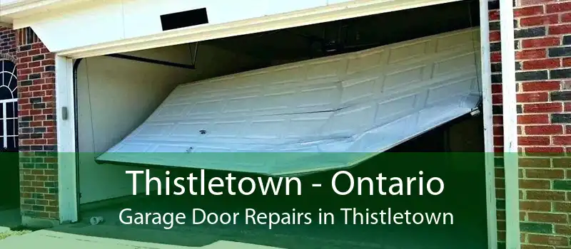 Thistletown - Ontario Garage Door Repairs in Thistletown