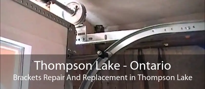 Thompson Lake - Ontario Brackets Repair And Replacement in Thompson Lake