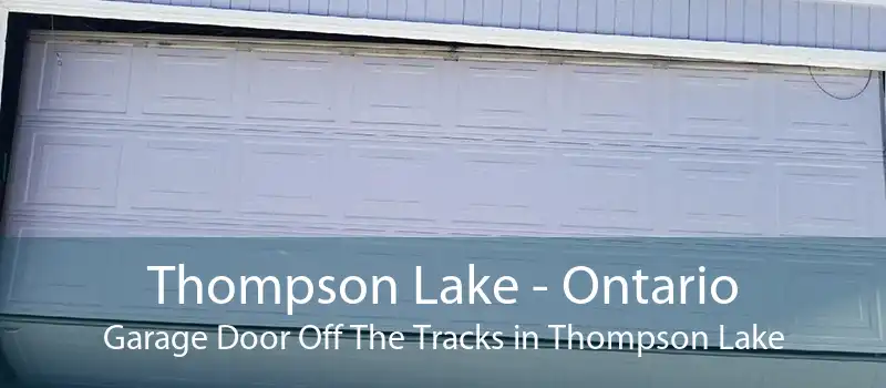 Thompson Lake - Ontario Garage Door Off The Tracks in Thompson Lake