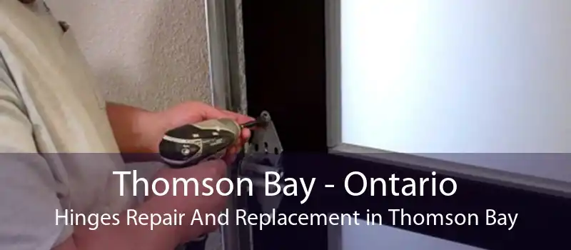 Thomson Bay - Ontario Hinges Repair And Replacement in Thomson Bay
