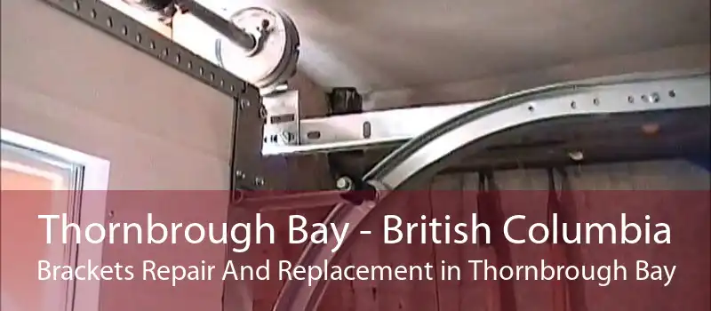 Thornbrough Bay - British Columbia Brackets Repair And Replacement in Thornbrough Bay