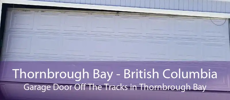 Thornbrough Bay - British Columbia Garage Door Off The Tracks in Thornbrough Bay