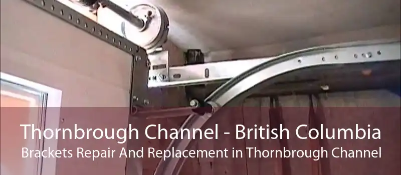 Thornbrough Channel - British Columbia Brackets Repair And Replacement in Thornbrough Channel