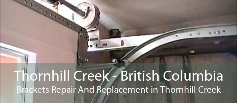 Thornhill Creek - British Columbia Brackets Repair And Replacement in Thornhill Creek