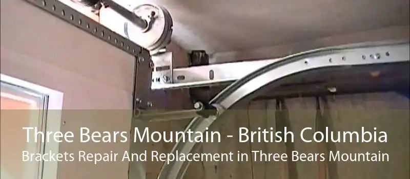 Three Bears Mountain - British Columbia Brackets Repair And Replacement in Three Bears Mountain