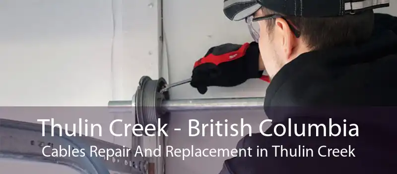 Thulin Creek - British Columbia Cables Repair And Replacement in Thulin Creek