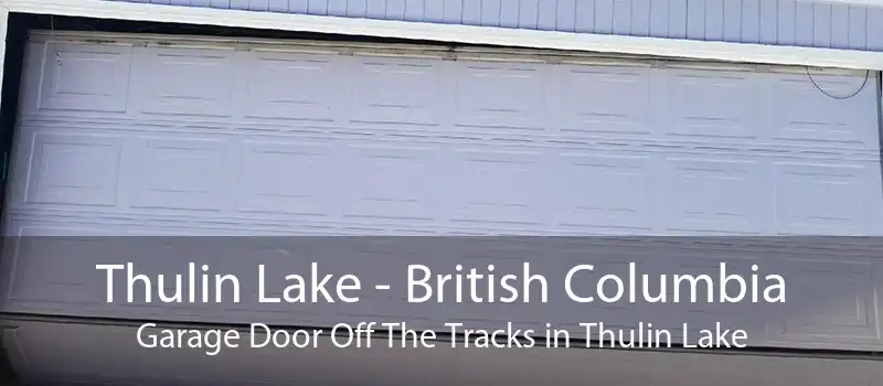 Thulin Lake - British Columbia Garage Door Off The Tracks in Thulin Lake