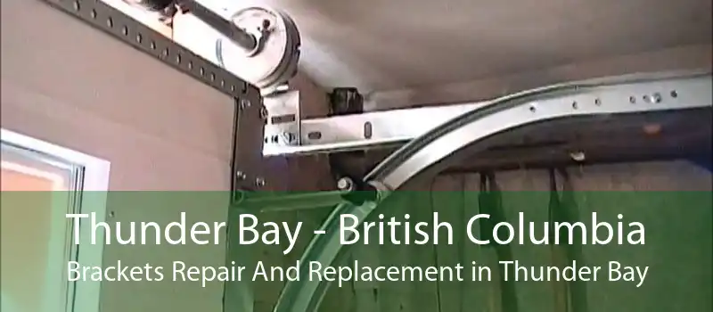 Thunder Bay - British Columbia Brackets Repair And Replacement in Thunder Bay