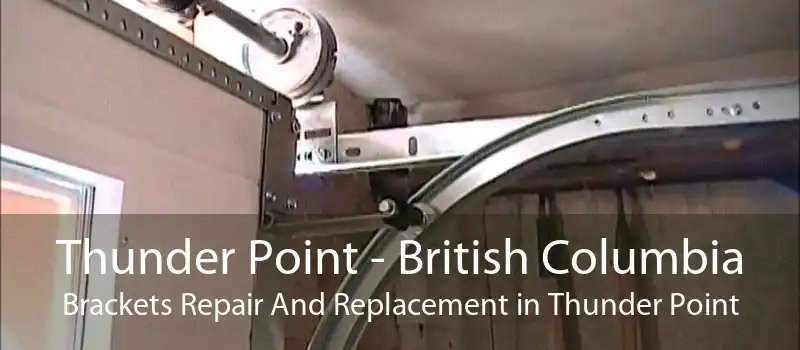 Thunder Point - British Columbia Brackets Repair And Replacement in Thunder Point