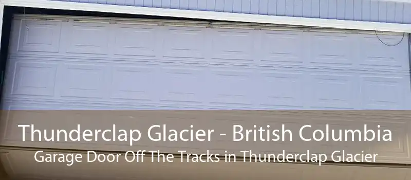 Thunderclap Glacier - British Columbia Garage Door Off The Tracks in Thunderclap Glacier