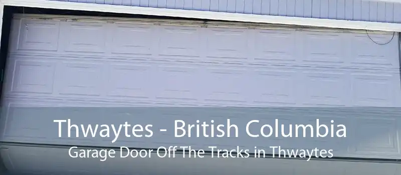 Thwaytes - British Columbia Garage Door Off The Tracks in Thwaytes
