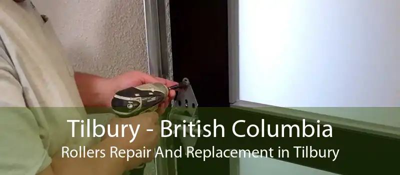 Tilbury - British Columbia Rollers Repair And Replacement in Tilbury