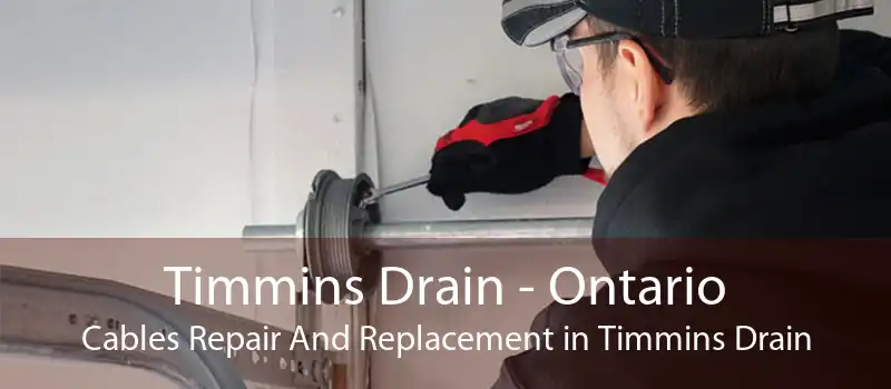 Timmins Drain - Ontario Cables Repair And Replacement in Timmins Drain