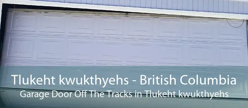 Tlukeht kwukthyehs - British Columbia Garage Door Off The Tracks in Tlukeht kwukthyehs